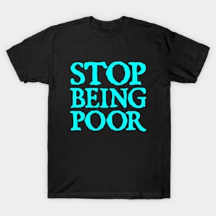 Stop Being Poor (Paris, Hilton) T-Shirt